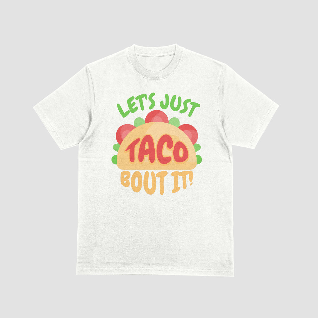 LET'S JUST TACO BOUT IT