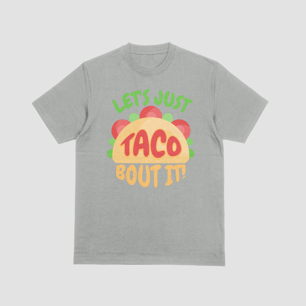 LET'S JUST TACO BOUT IT