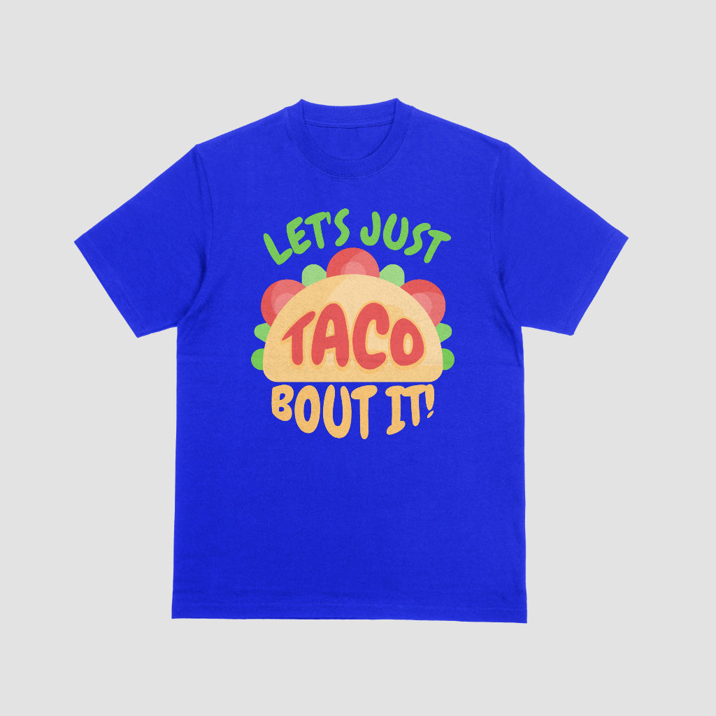 LET'S JUST TACO BOUT IT