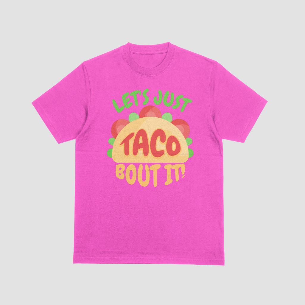 LET'S JUST TACO BOUT IT
